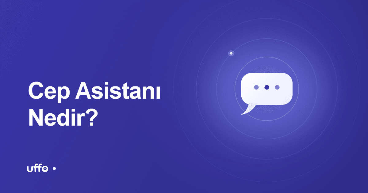 Cep Asistanı Nedir? Yöneticiler İçin Sade Bir Rehber